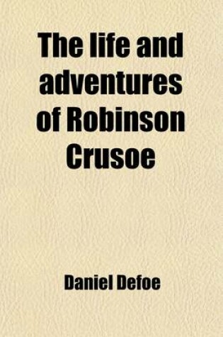 Cover of The Life and Adventures of Robinson Crusoe Volume 1