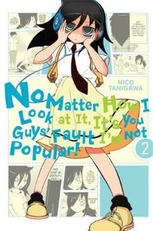 Cover of No Matter How I Look at It, It's You Guys' Fault I'm Not Popular!, Vol. 2