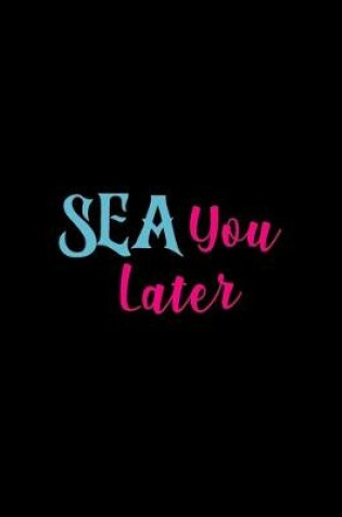 Cover of Sea You Later