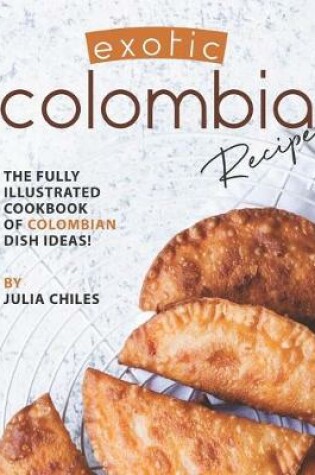 Cover of Exotic Colombia Recipes