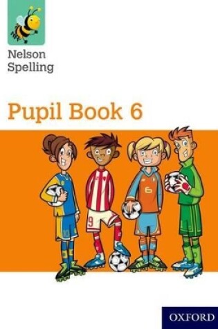 Cover of Nelson Spelling Pupil Book 6 Year 6/P7
