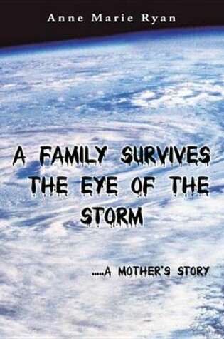 Cover of A Family Survives the Eye of the Storm