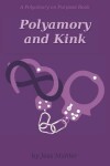 Book cover for Polyamory and Kink