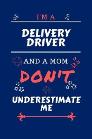 Cover of I'm A Delivery Driver And A Mom Don't Underestimate Me