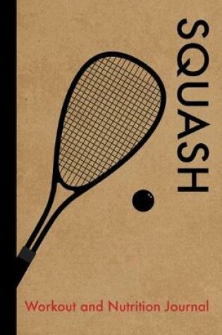 Cover of Squash Workout and Nutrition Journal
