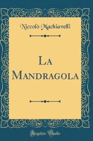 Cover of La Mandragola (Classic Reprint)
