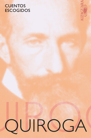 Cover of Cuentos escogidos. Horacio Quiroga / Selected Stories: Horacio Quiroga
