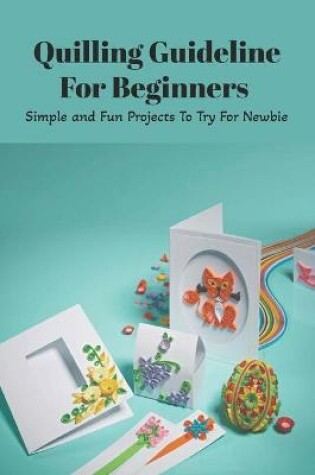 Cover of Quilling Guideline For Beginners