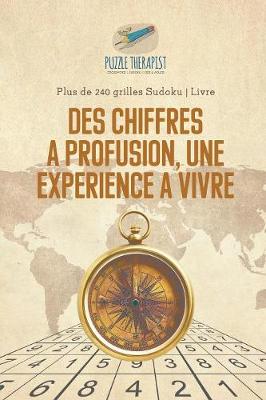 Book cover for Des chiffres a profusion, une experience a vivre Plus de 240 grilles Sudoku Livre