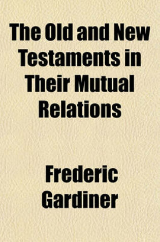 Cover of The Old and New Testaments in Their Mutual Relations