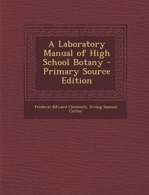 Book cover for A Laboratory Manual of High School Botany - Primary Source Edition