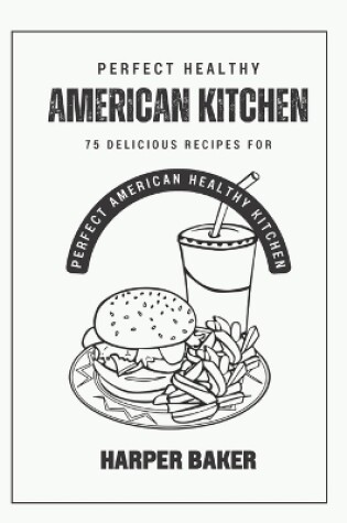 Cover of Perfect American Healthy Kitchen