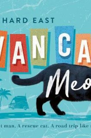 Cover of Van Cat Meow: a Lost Man, a Rescue Cat, a Road Trip Like No Other