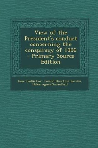 Cover of View of the President's Conduct Concerning the Conspiracy of 1806 - Primary Source Edition