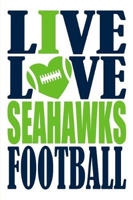 Book cover for Live Love Seahawks Football Journal