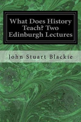 Book cover for What Does History Teach? Two Edinburgh Lectures