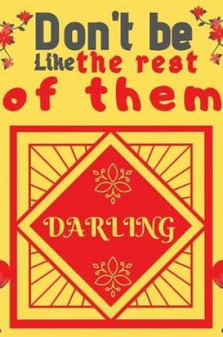 Cover of Don't be like the rest of them darling