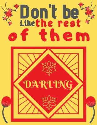 Book cover for Don't be like the rest of them darling