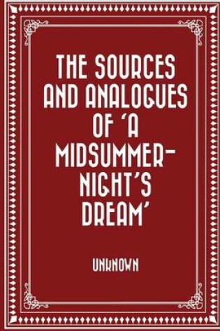 Cover of The Sources and Analogues of 'a Midsummer-Night's Dream'
