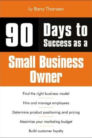 Cover of 90 Days to Success as a Small Business Owner