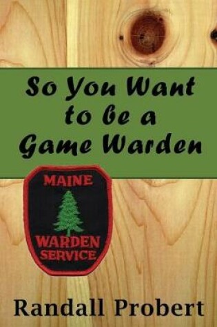 Cover of So You Want to be a Game Warden