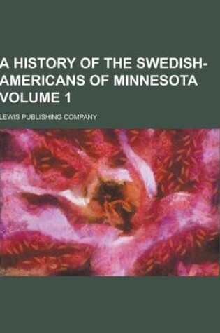 Cover of A History of the Swedish-Americans of Minnesota Volume 1