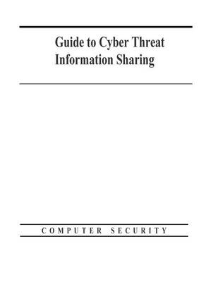 Book cover for Guide to Cyber Threat Information Sharing