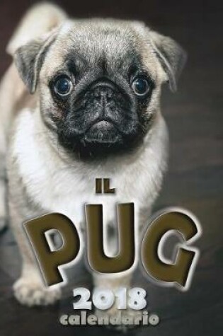 Cover of Il Pug 2018 Calendario (Edizione Italia)