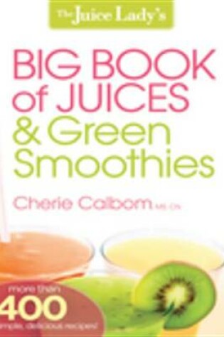Cover of The Juice Lady's Big Book of Juices and Green Smoothies