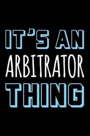 Cover of It's an Arbitrator Thing