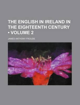 Book cover for The English in Ireland in the Eighteenth Century (Volume 2)
