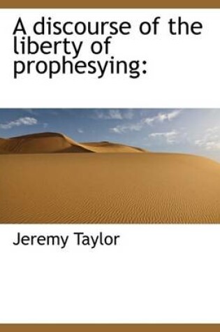 Cover of A Discourse of the Liberty of Prophesying