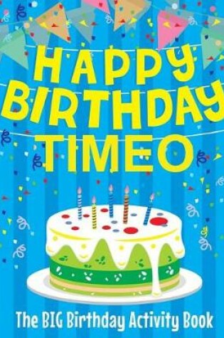 Cover of Happy Birthday Timeo - The Big Birthday Activity Book