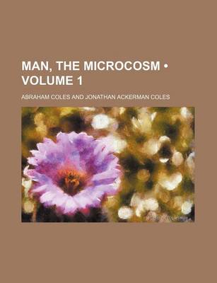 Book cover for Man, the Microcosm (Volume 1)