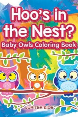 Cover of Hoo's in the Nest? Baby Owls Coloring Book