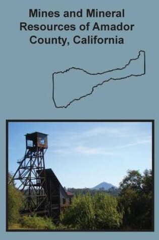 Cover of Mines and Mineral Resources of Amador County, California