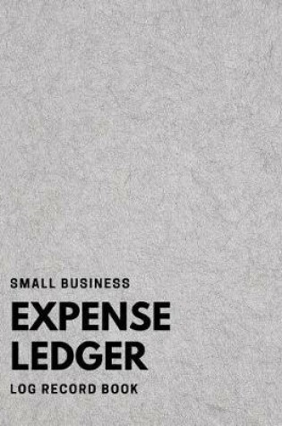 Cover of Small Business Expense Ledger Log Record Book