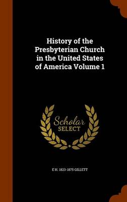 Book cover for History of the Presbyterian Church in the United States of America Volume 1