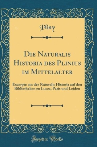 Cover of Die Naturalis Historia Des Plinius Im Mittelalter