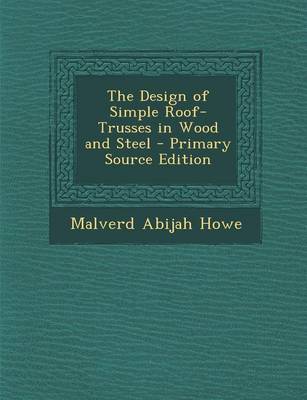 Book cover for The Design of Simple Roof-Trusses in Wood and Steel - Primary Source Edition