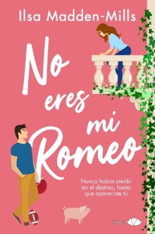 Cover of No Eres Mi Romeo