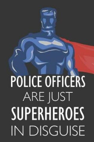 Cover of Police Officers Are Just Superheroes in Disguise