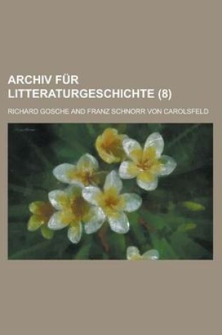 Cover of Archiv Fur Litteraturgeschichte (8)