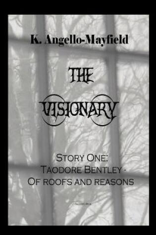 Cover of The Visionary - Taodore Bentley - Story One -Of Roofs and Reasons