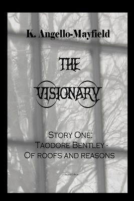 Book cover for The Visionary - Taodore Bentley - Story One -Of Roofs and Reasons
