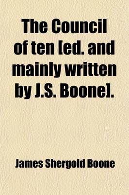 Book cover for The Council of Ten [Ed. and Mainly Written by J.S. Boone].