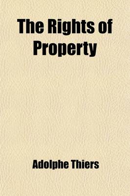 Book cover for The Rights of Property; A Refutation of Communism and Socialism