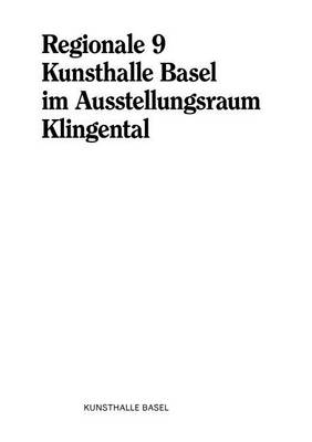 Book cover for Regionale 9 - Kunsthalle Basel Im Ausstellungsraum Klingental