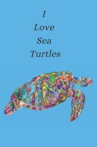 Cover of I Love Sea Turtles College notebook