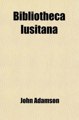 Cover of Bibliotheca Lusitana; Forming Part of the Library of Johan Adamson